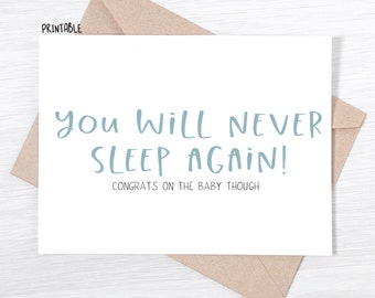 PRINTABLE - Funny Baby Congratulations Card, New Baby Card, Pregnancy Congratulations, Baby Shower Card - You Will Never Sleep Again!