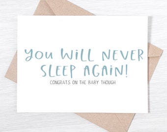 Funny Baby Congratulations Card, New Baby Card, Pregnancy Congratulations, Baby Shower Card - You Will Never Sleep Again!