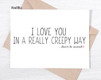 PRINTABLE - Ich liebe Dich Karte - I Love You In A Really Creepy Way