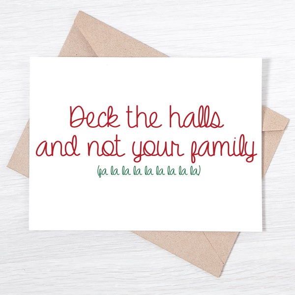 Funny Christmas Card - Deck the Halls and Not Your Family