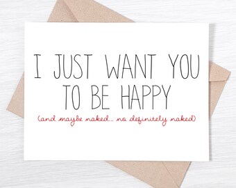 Naughty Valentine's Day Card - I Just Want You To Be Happy