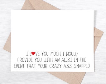 Funny Valentine's Day Card - I Love You So Much I Would Provide An Alibi