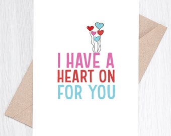 Valentine's Card - I Have a Heart On For You.