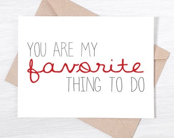 Valentine's Day Card - You Are My Favorite Thing To Do - Anniversary Card, I Love You Card, Birthday Card, Card for Him, Card for her