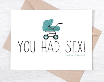 Funny Baby Congratulations Card - You Had S*x (and we all know it) - Pregnancy Congratulations, Funny New Baby Card, Congratulations Card