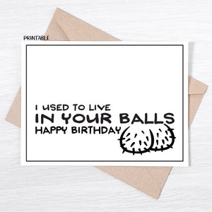 IMPRIMABLE - Carte d’anniversaire drôle de papa - J’avais l’habitude de vivre dans tes couilles Joyeux anniversaire