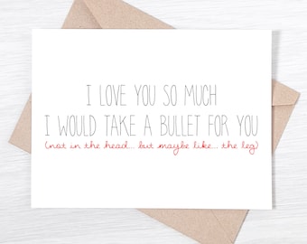 I Love You Card - I would Take A Bullet For You