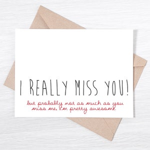 Carte tu me manques drôle - tu me manques vraiment ! mais probablement pas autant que je te manque, je suis plutôt génial