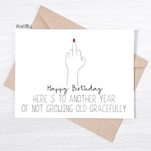 IMPRIMABLE - Carte d'anniversaire amusante - Voici une autre année où vous ne vieillirez pas gracieusement