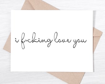 I Love You Card - I F*cking Love You