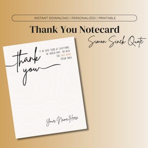 Könnte beinhalten: Eine druckbare Dankeskarte mit cremefarbenem Hintergrund. Die Karte zeigt die Worte "Thank You" in einer stilvollen Schrift, zusammen mit einem Zitat von Simon Sinek. Der Text "Your Name Here" ist ebenfalls enthalten.