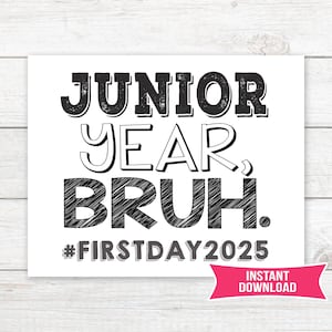 Erster Tag des Junior Jahr Zeichen druckbar, lustige Bruh Chalkboard 2025 Photo Prop, erster Tag des Junior Jahr zurück in die Schule, Sofort Download, LD1