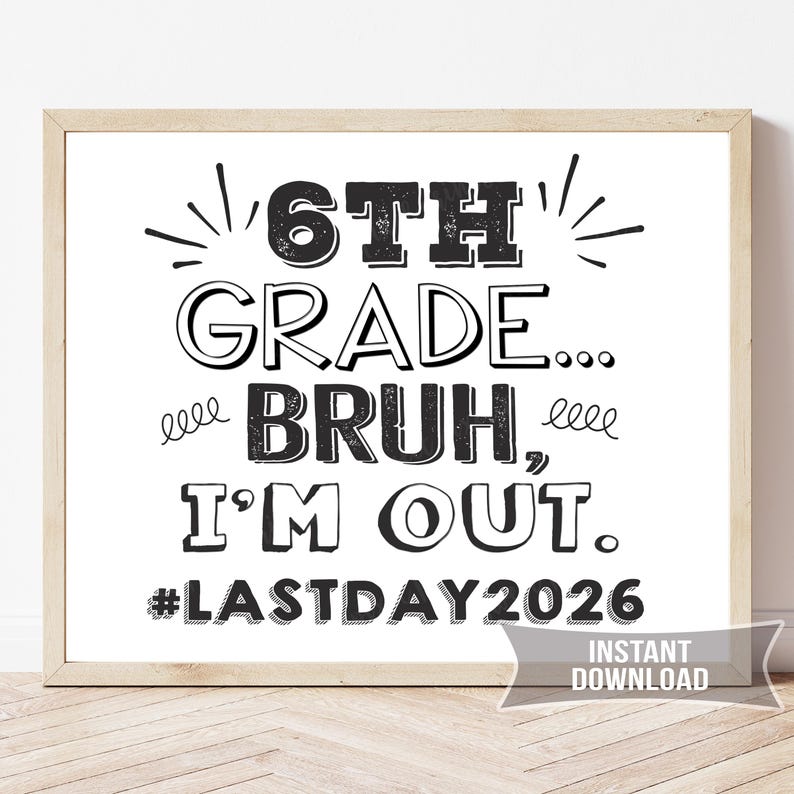 Last Day of 6th Grade Sign | End of School Year Printable Photo Prop ...
