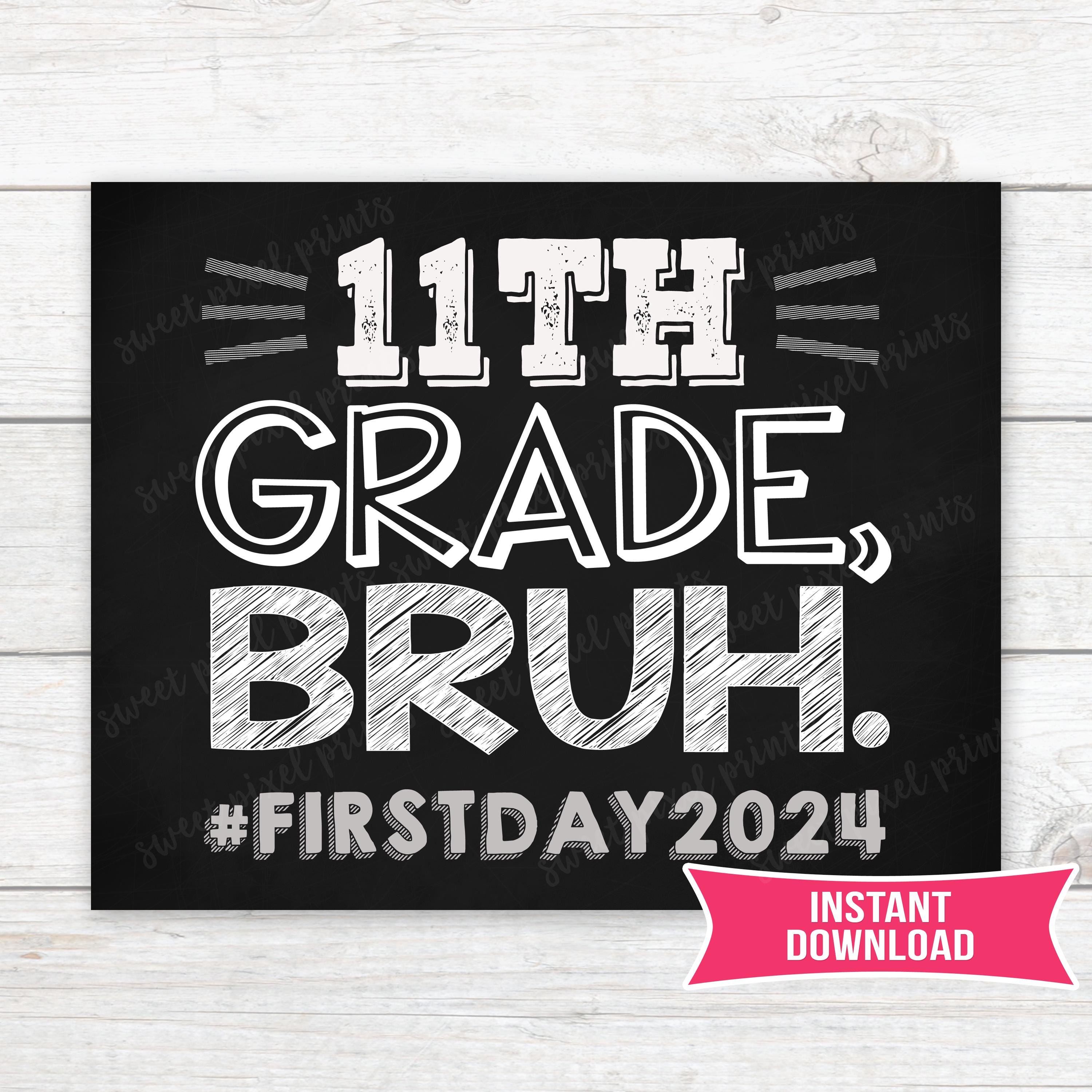 1st Day of 11th Grade Sign Printable Bruh 2024 INSTANT DOWNLOAD Photo 1st Day of 11th Grade Sign Printable Bruh 2024 INSTANT DOWNLOAD Photo