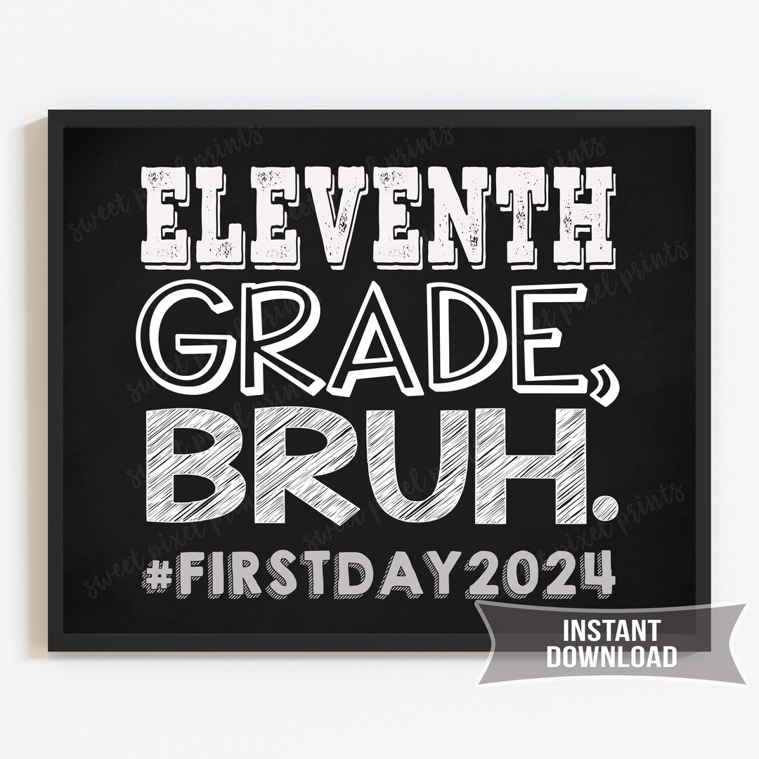 1st Day of 11th Grade Sign Printable Bruh 2024 INSTANT DOWNLOAD Photo ...