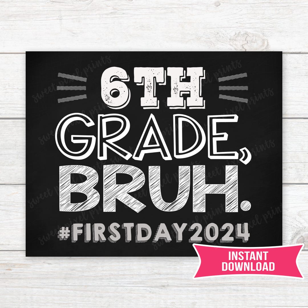 1st Day of 6th Grade Sign Printable Bruh 2024 INSTANT DOWNLOAD Photo ...