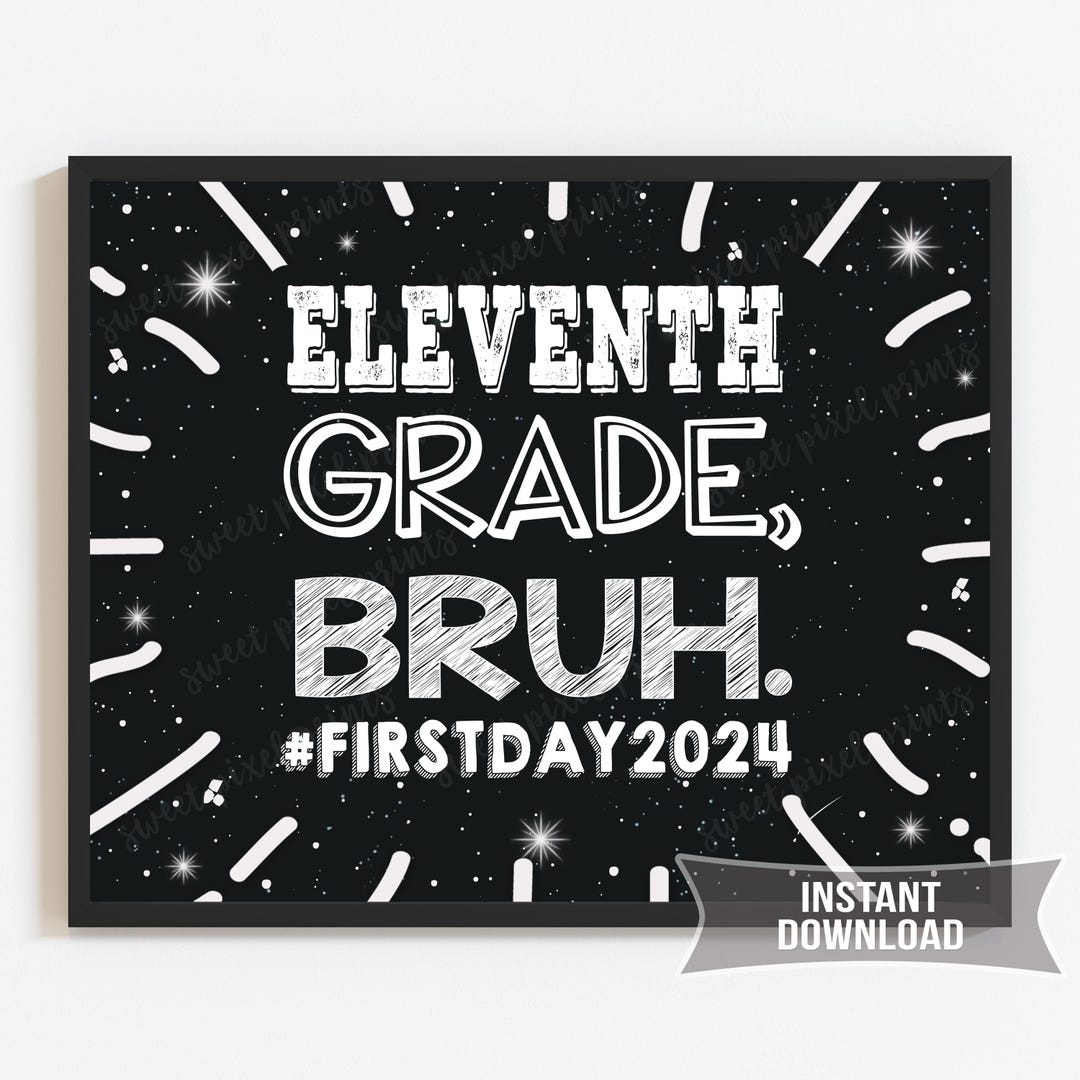1st Day of 11th Grade Sign Printable Bruh 2024 INSTANT DOWNLOAD Photo ...