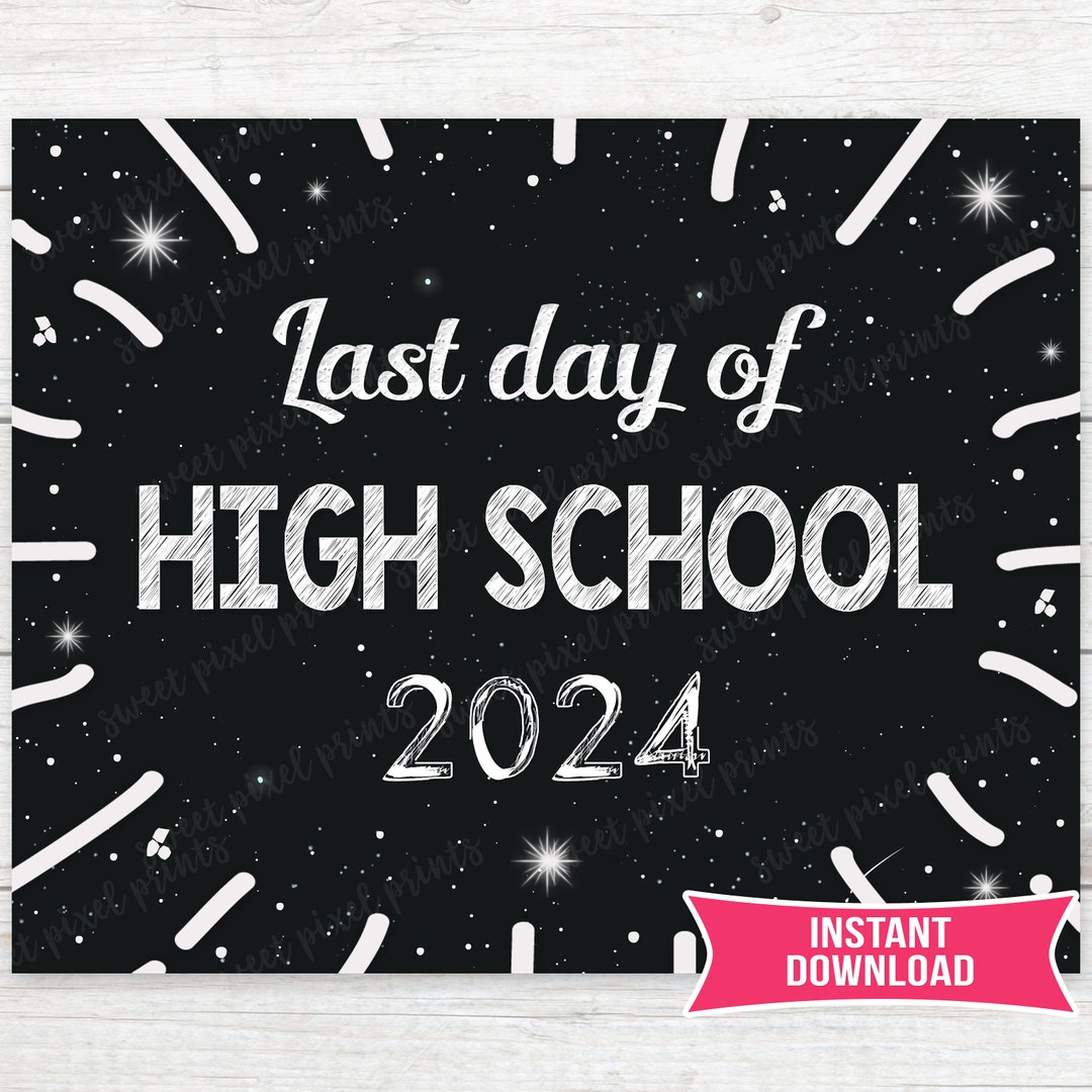 Last Day of High School Sign Last Day of School Sign Last Day of High School Chalkboard DIGITAL ...