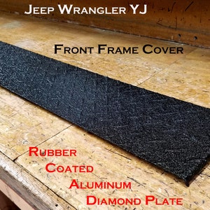 Fits Jeep Wrangler YJ Black Rubber Coated Alum Diamond Plate Front Frame Cover