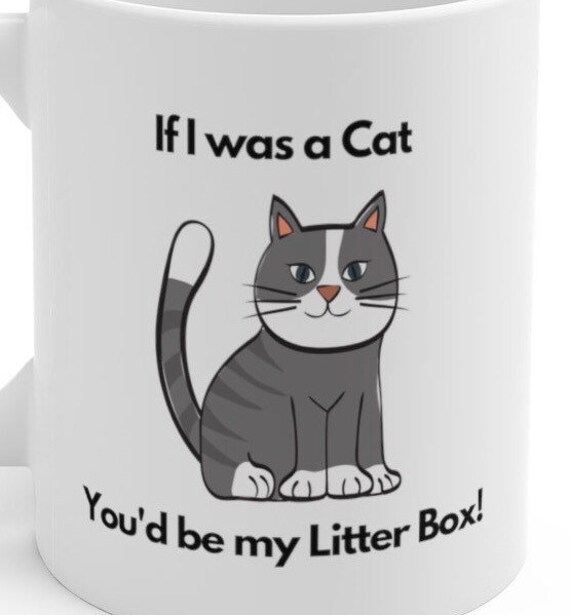 Cat Mug litter box joke Sarcastic funny Humorous coffee tea Etsy