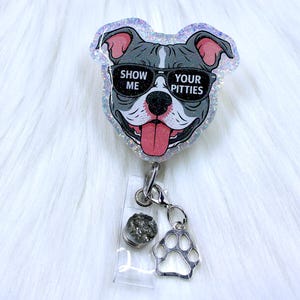 pittie badge reel, pitbull badge reel, dog mom badge, show me your pitties, vet badge reel, funny dog badge reel, dog badge reel, badge