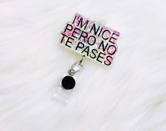 im nice pero no te pases badge reel, funny badge reel, latina badge reel, nurse badge reel, hispanic badge reel, ID badge reel, badge reel