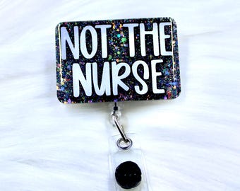not the nurse badge reel, funny badge reel, badge reel, badge holder, retractable reel, gift for coworker, badge clip, ID badge reel