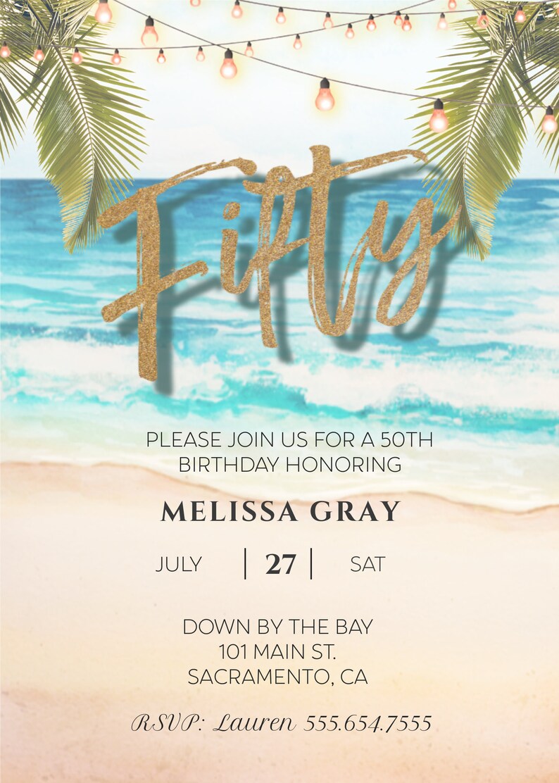May include: A beach-themed invitation for a 50th birthday party. The invitation features a gold glitter font that says "Fifty" with a palm tree and string lights in the background. The text on the invitation reads "Please join us for a 50th birthday honoring Melissa Gray, July 27, Sat. Down by the Bay, 101 Main St., Sacramento, CA. RSVP: Lauren 555.654.7555."