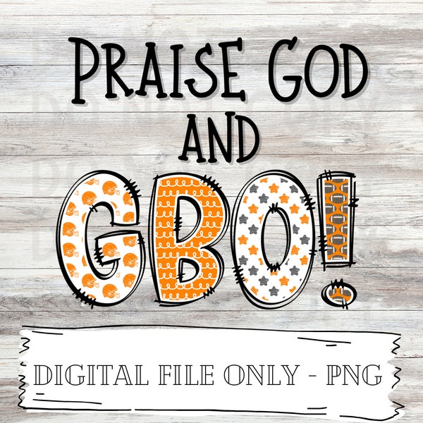 Praise God and GBO! Black font Go Big Orange Digital File vols PNG download for sublimation Tn vols Tennessee volunteers football rocky top