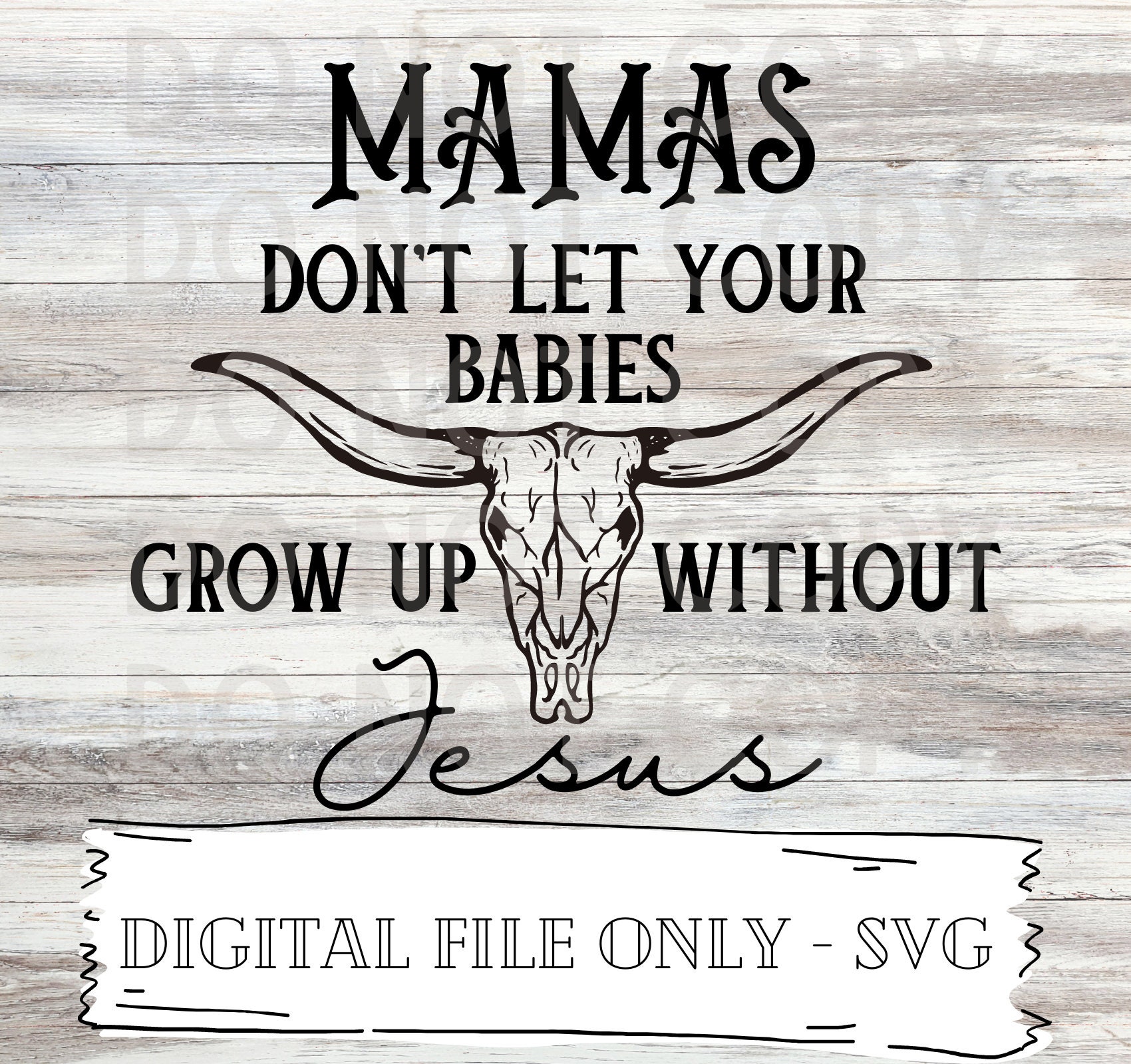 Mamas Don't Let Your Babies Grow up Without Jesus Skull SVG Digital
