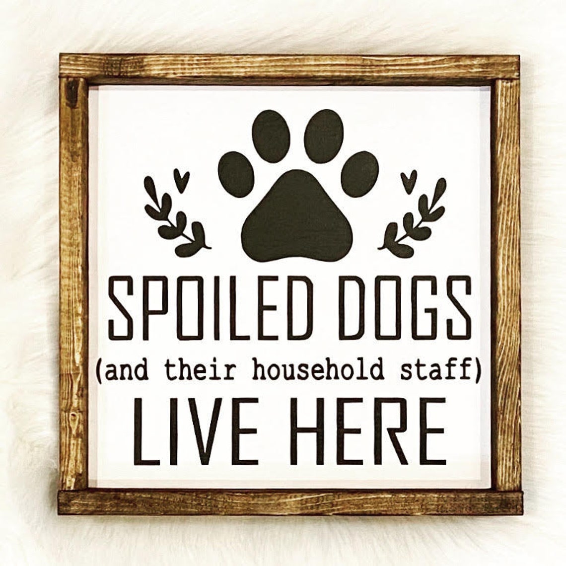 Spoiled Dogs Live Here Wood Sign Spoiled Dogs Dog Lover Etsy