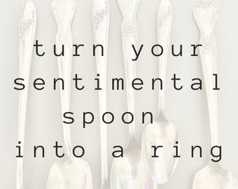 Send me your own spoon to be made into a sentimental ring