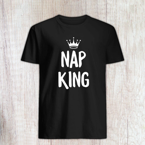 Nap King Unisex Shirt Napping Tee I 