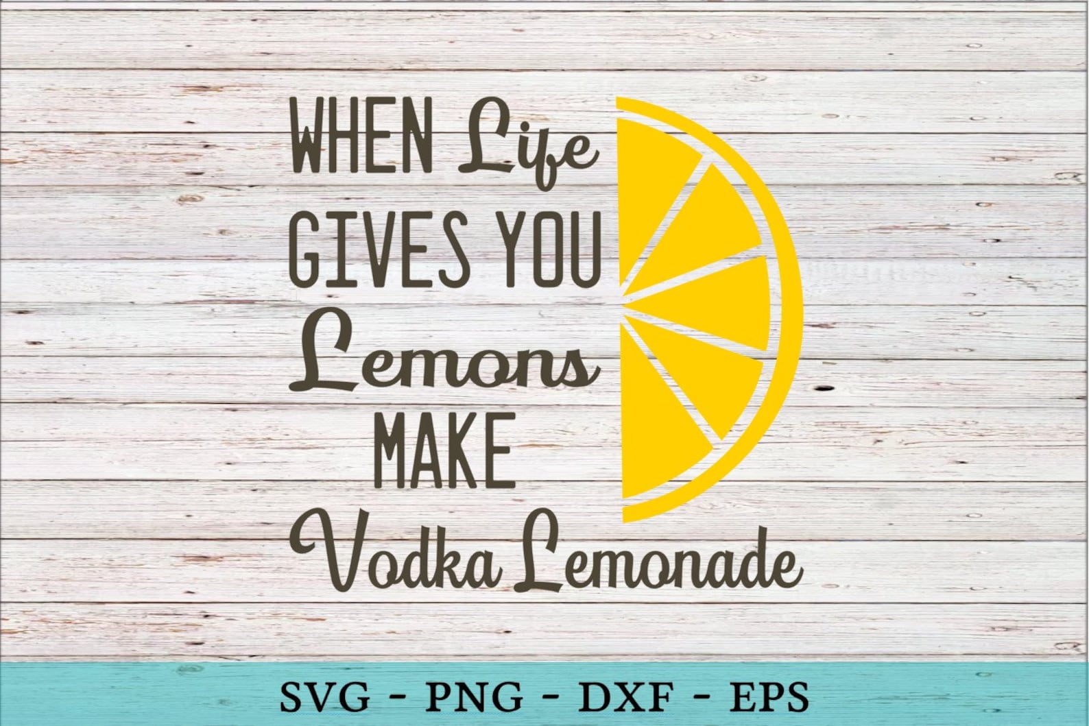 When Life Gives You Lemons Make Vodka Lemonade Funny Vector Etsy