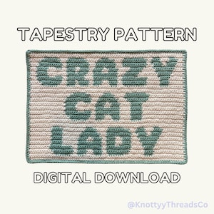 May include: A rectangular crochet tapestry pattern featuring the text CRAZY CAT LADY in dark green yarn against a light beige background. The piece is bordered in dark green and includes the text TAPESTRY PATTERN and DIGITAL DOWNLOAD.