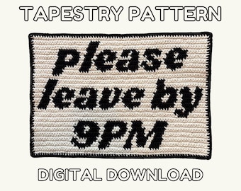 Please Leave By 9pm - Crochet Tapestry Pattern - Digital Download