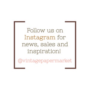 May include: A brown rectangle with rounded corners contains the text "Follow us on Instagram for news, sales and inspiration! @vintagepapermarket"