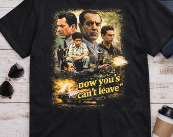 Goodfellas Inspired T-Shirt – “Now You’s Can’t Leave” Shirt – Mafia Movie Tee – Vintage Gangster Graphic Tee – Classic Film Shirt
