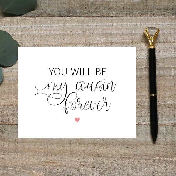 You will be my cousin forever will you be my bridesmaid for a day, cousin proposal card, will you be my bridesmaid card, cousin bridal party