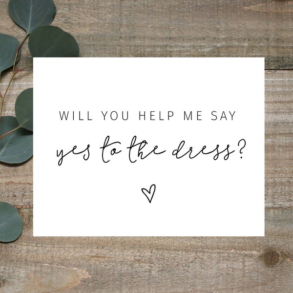 Will you help me say yes to the dress, Say yes to the dress card, Wedding dress shopping card, Say yes to the dress!