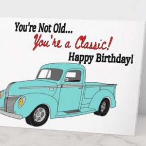 Tu n'es pas vieux tu es une carte d'anniversaire classique - camion vintage