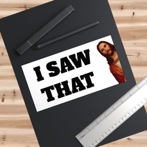 I saw that Bumper Sticker, i saw that jesus sticker, sticker, jesus, funny i saw that,
