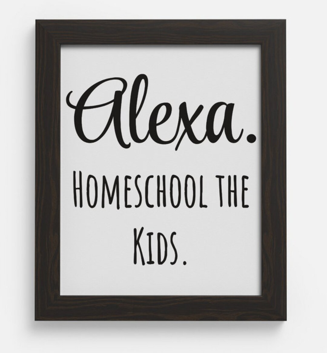 Alexa Home School the Kids Sign-wall Sign-homeschool Print-digital ...