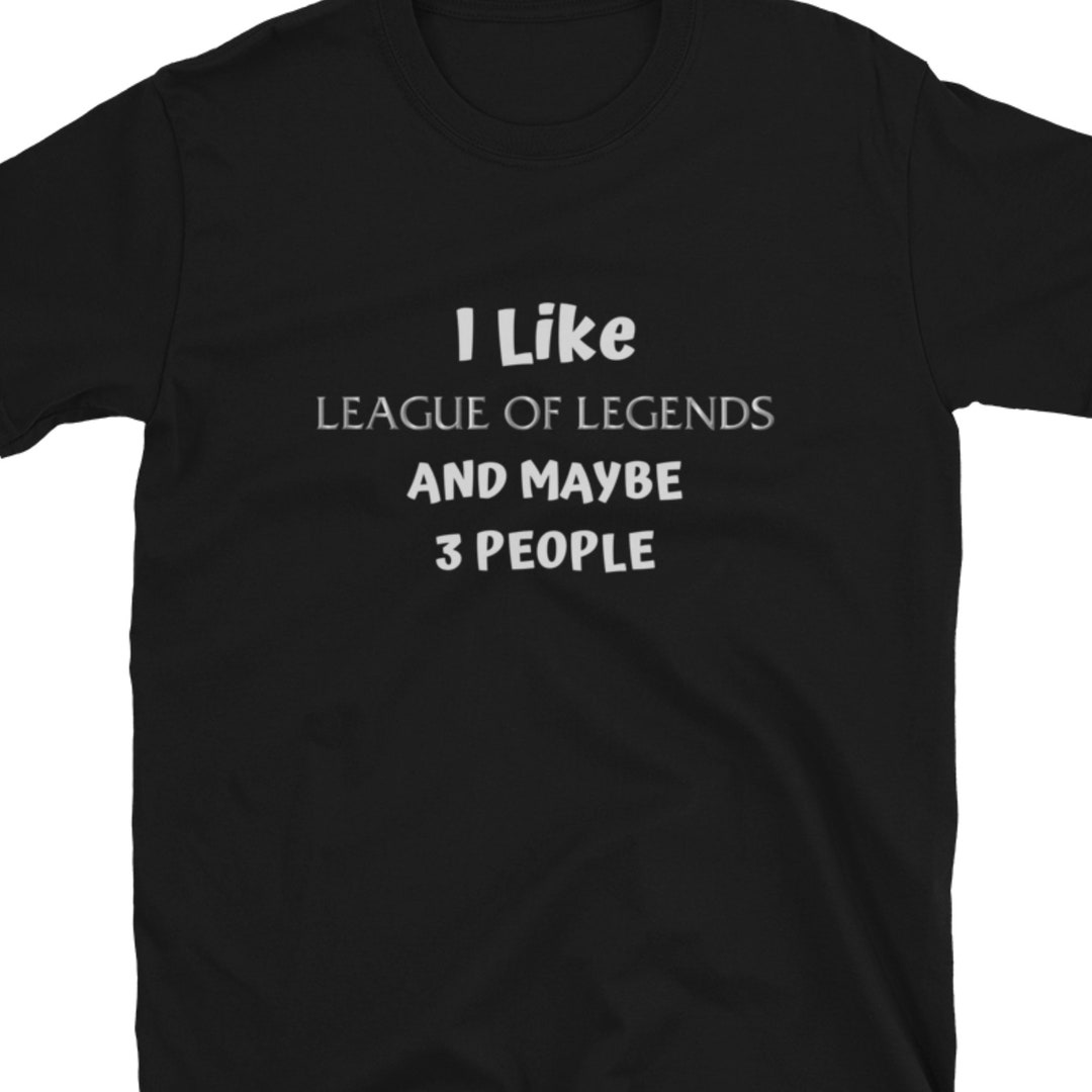 League of Legends Shirt I Like League of Legends and 3 Etsy