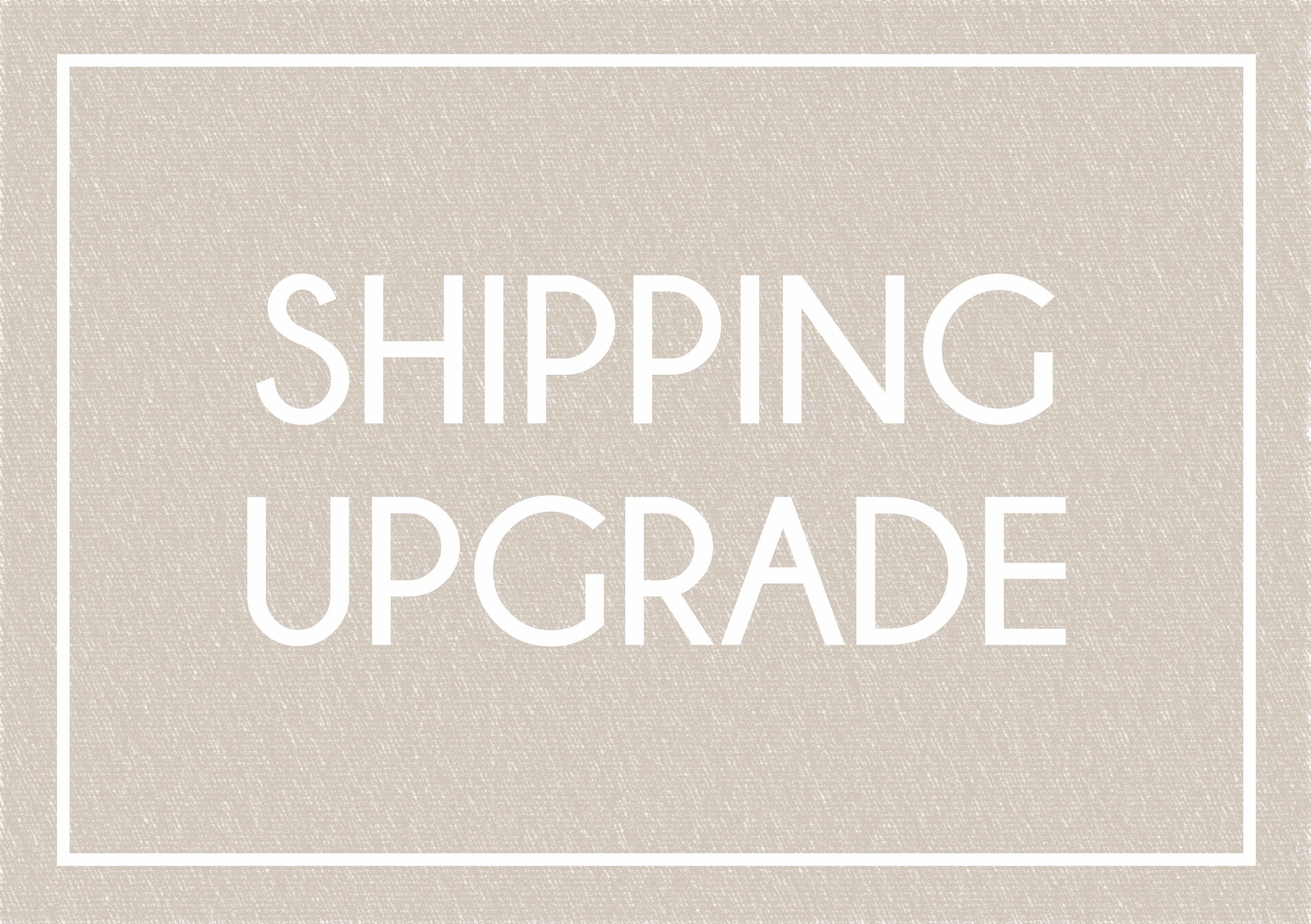 Shipping upgrade