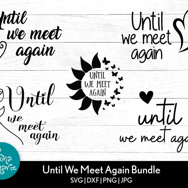 Until We Meet Again Bundle | Until We Meet Again Printable | Until We Meet Again Sign | Until We Meet Again png | Until We Meet Again svg