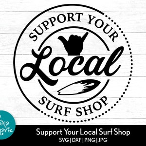 Apoye su tienda de surf local svg / Summer svg / Surfing svg / svg / png / jpg / pdf / dxf / Cortar archivos para Cricut y Silhouette