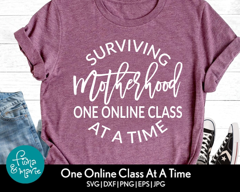 Download Surviving Motherhood One Online Class At A Time svg Home ...