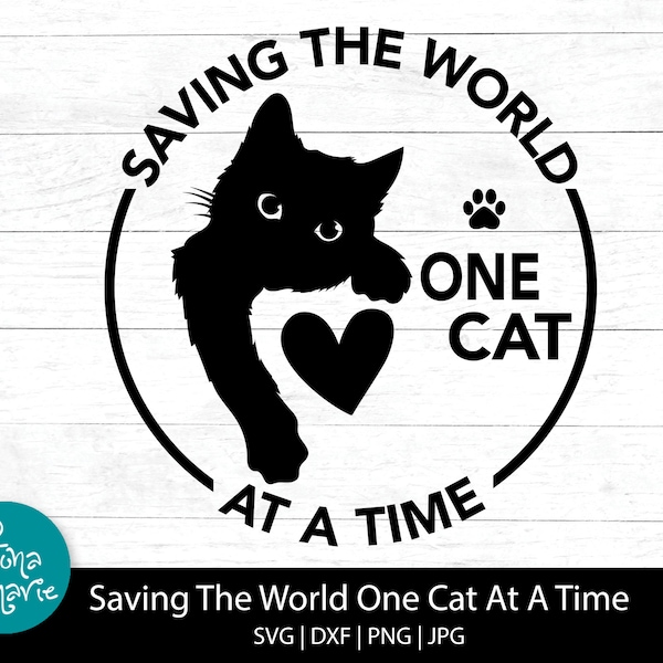 Saving The World One Cat At A Time svg, Cat svg, Cat Lover Gift, Cat Rescue svg, svg, png, jpg, dxf, Cut files for Cricut and Silhouette