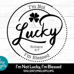 I'm Not Lucky I'm Blessed Rom 4:7 | Bibel Vers svg | St. Patricks Day | svg, dxf, jpg, png, gespiegeltes pdf | Cricut | Silhouette | Aufbügeln